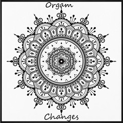 Orgam -  CHANGES   * NEW SET 2020 *