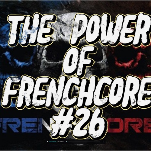 The Power Of Frenchcore #26