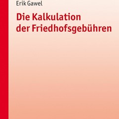 [PDF] DOWNLOAD Die Kalkulation der Friedhofsgeb?hren: Handbuch f?r die Praxis (German Edition)