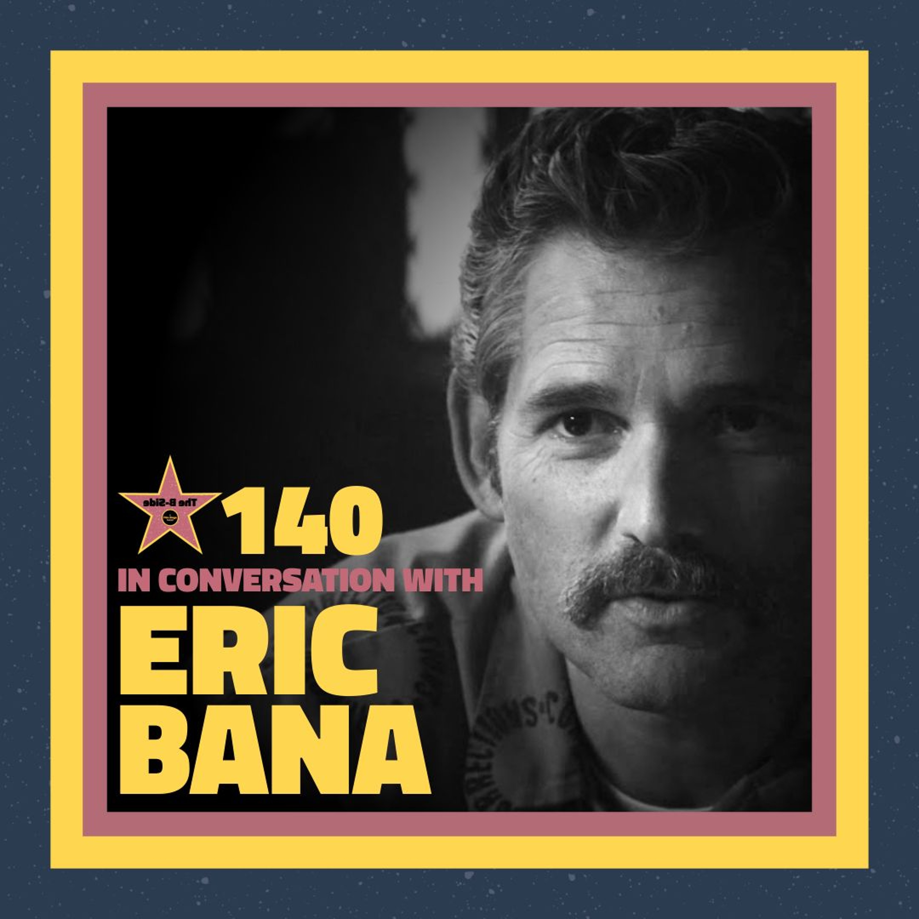 Ep. 140 – In Conversation with: Eric Bana