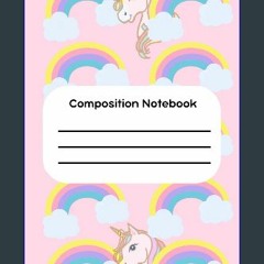 Read PDF 🌟 Composition Notebook: Girls Rainbow and Unicorn Creative Journaling Read Book