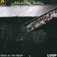 RAIN on TIN ROOF - Rain Sounds for Sleep, Study, Relax - LOOP