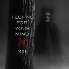 [Techno] for Your Mind #13