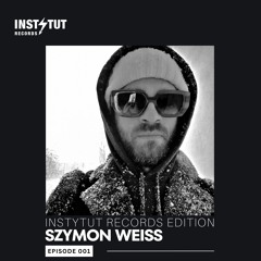 Instytut Records Edition 001 with Szymon Weiss