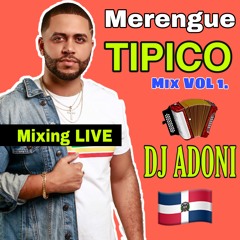 Merengue Tipico Mix Vol 1 ( DJ ADONI ) Mixing Live ( Tipico para bailar )