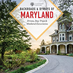 [Read] EBOOK 💚 Backroads & Byways of Maryland: Drives, Day Trips & Weekend Excursion