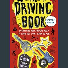 {pdf} 💖 The Driving Book: Everything New Drivers Need to Know but Don't Know to Ask     Paperback