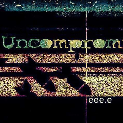 Uncompromised! 058 w/eee.e