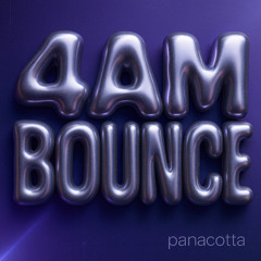 4AM BOUNCE