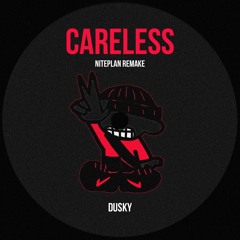 Dusky - Careless (Niteplan Remake) [BANDCAMP]