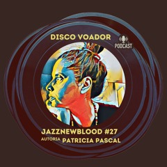 DISCO VOADOR: Jazznewbloodtapes #27