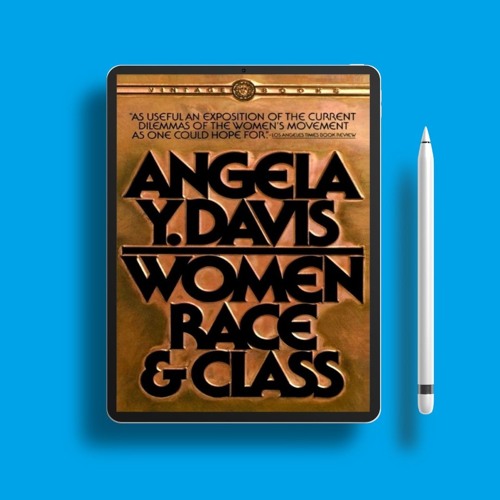 Women, Race & Class by Angela Y. Davis. Unpaid Access [PDF]