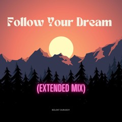 Bülent Durusoy - Follow Your Dream (Extended Mix)