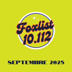 #FOXLIST-10.112_Septembre-2025
