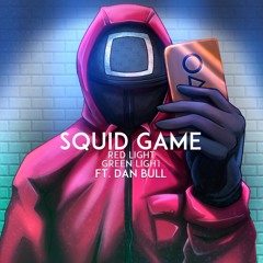 Squid Game (Red Light, Green Light) ft. Dan Bull