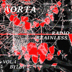 Aorta Radio Brainless vol.4 - BYLLY