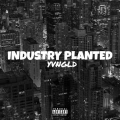 INDUSTRY PLANTED