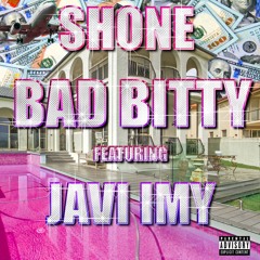 SHONE & JAVI - BAD BITTY (PROD. SAMUARI SWORD & JAVI IMY)