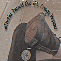 #TheNxt - Passed Out (Ft. Corey Pieper)