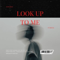 Look Up 2 Me - NotChrxs