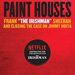 (PDF/Ebook) "I Heard You Paint Houses", Updated Edition: Frank "The Irishman" Sheeran & Closing the