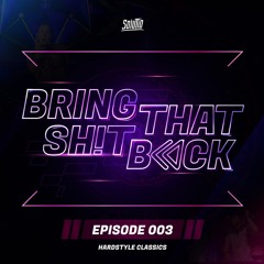 Solutio presents Bring That Shit Back // Episode 003 - Hardstyle Classics