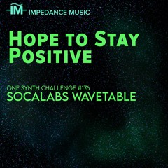 Hope To Stay Positive (OSC#176 Wavetable)