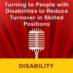 Turning to People with Disabilities to Reduce Turnover in Skilled Positions