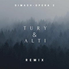 Dimash - Opera 2 (Tury & ALTI Remix)