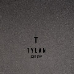 TYLAN - Don't Stop