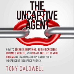 (PDF) The UnCaptive Agent: How to Escape Limitations, Build Incredible Income &