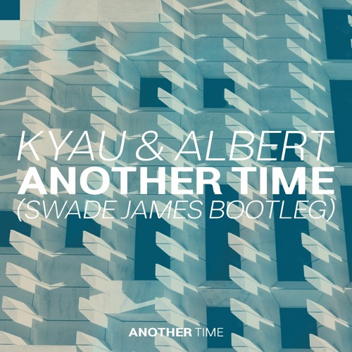 Another Time (Swade James Bootleg)
