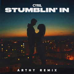CYRIL - Stumblin' In (Arthy Remix)