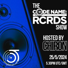 The Codename: RCRDS Show on Jungletrain hosted by Chiron 25/05/24