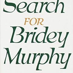 Access PDF EBOOK EPUB KINDLE The Search for Bridey Murphy by  Morey Bernstein 📩
