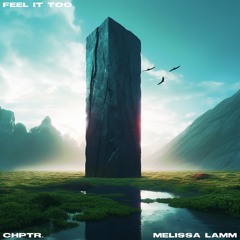Feel It Too - CHPTR. & Melissa Lamm