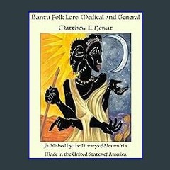 Ebook PDF  📖 Bantu Folk Lore: Medical and General Read Book