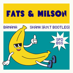 Fats & Milson - Banana skank (A.N.T Bootleg)