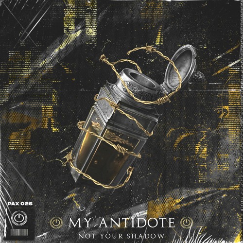 MY ANTIDOTE - NOT YOUR SHADOW [PAX MACHINA 026]