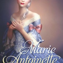 GET [EPUB KINDLE PDF EBOOK] Marie Antoinette: Princess of Versailles, Austria-France
