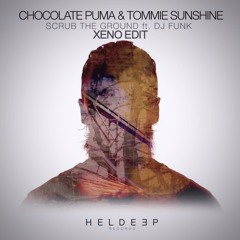 Chocolate Puma & Tommie Sunshine - Scrub The Ground (Xeno Edit)