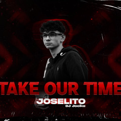 JOSELITO -  Take Our Time (djjocika)