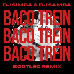 Bacotrein (Dj Simba & Dj Samba Bootleg) [Free DL]