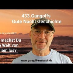 433.Gangolfs Gute-Nacht-Geschichte zur Lektion 132