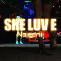 Najeeriii - SHE LUV E