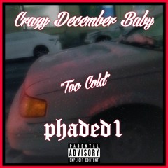 Too Cold [Prod. PHADED1]
