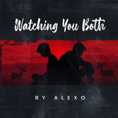 Watching You Both