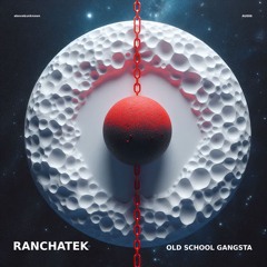 RanchaTek - Old School Gangsta (Original mix)
