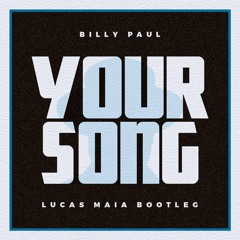 Your Song (Lucas Maia Bootleg)