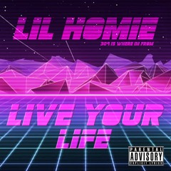 Lil Homie - Live Your Life